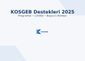 KOSGEB 2025 destekleri rehberi – programlar, limitler ve başvuru şartları.