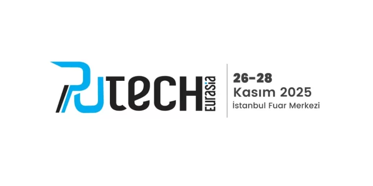 PUTECH EURASIA 2025, 26–28 Kasım’da İstanbul’da düzenlenecek poliüretan endüstrisi fuarı