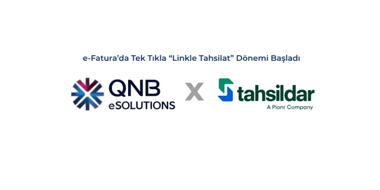 QNB eSolutions, Tahsildar iş birliğiyle e-Fatura’da Linkle Tahsilat dönemini başlattı