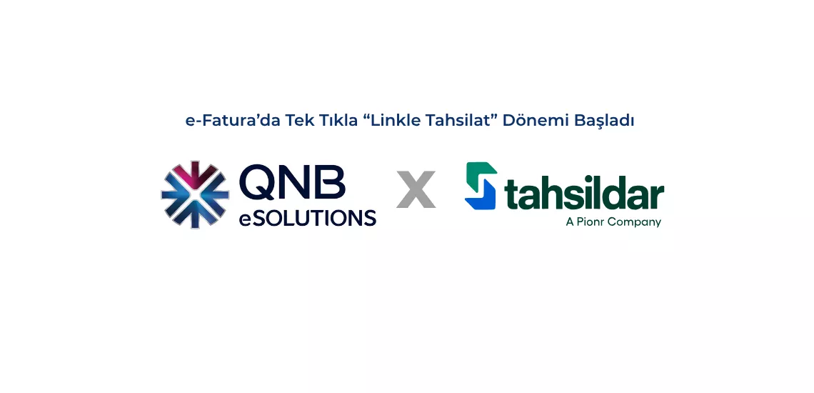 QNB eSolutions, Tahsildar iş birliğiyle e-Fatura’da Linkle Tahsilat dönemini başlattı