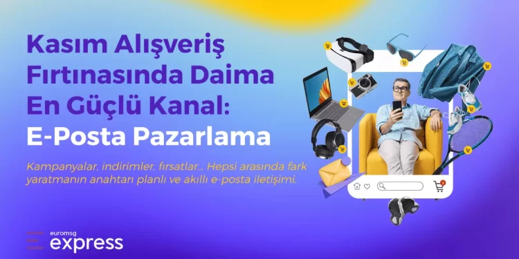 Kasım kampanyalarında e-posta pazarlaması, KOBİ’lerin müşterileriyle doğrudan iletişim kurmasını sağlayan en etkili dijital kanal olarak öne çıkıyor.